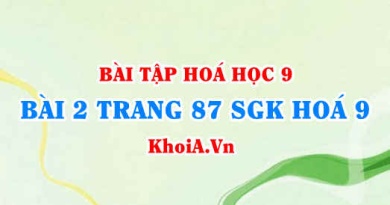 Bài 2 trang 87 SGK Hoá 9: Tính chất Vật lí, tính chất hoá học của Cacbon oxit (CO), Cacbon đioxit và ứng dụng